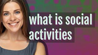 Social activities | meaning of Social activities