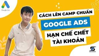 Quy trình lên camp Google Ads chuẩn hạn chế chết tài khoản