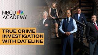 True Crime Investigation With Dateline - NBCU Academy