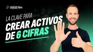 La clave para CREAR ACTIVOS ONLINE de 6 cifras | LCDCA #139