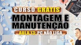 AULA 13 - COMPUTADOR NÃO LIGA - CURSO GRÁTIS MANUTENÇÃO DE COMPUTADORES ANDRECISP