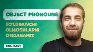 18-DARS | Object pronouns (INGLIZ TILIDA TO'LDIRUVCHI OLMOSHLAR)
