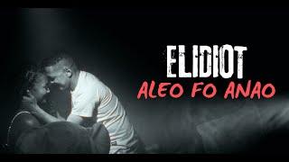 ELIDIOT - Aleo Fo Anao (nouveaute gasy 2024)