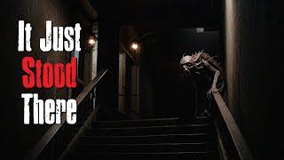 "It Just Stood There" Creepypasta Scary Story