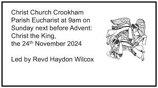 Christ Church Crookham Parish Eucharist, 9am 24th November 2024