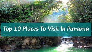 Top 10 Places To Visit in Panama
