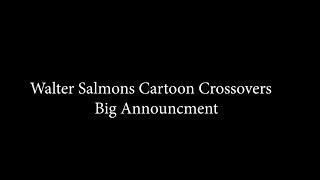 Walter Salmon Cartoon Crossovers Big Announcment