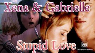 Xena & Gabrielle - Stupid Love