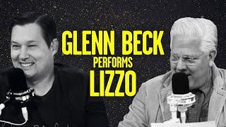 Glenn Beck's Hilarious Dramatic Reading of Lizzo's Hit Song