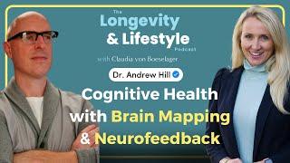 Lifelong Cognitive Health with Brain Mapping & Neurofeedback with Dr. Andrew Hill