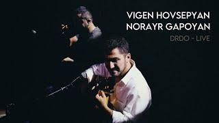 Vigen Hovsepyan feat Norayr Gapoyan - Drdo | Live 2022