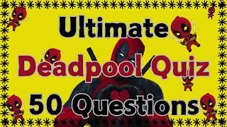 Ultimate Deadpool Multiple Choice Quiz!