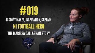 019 | NI Football Hero | History Maker, Inspiration, Captain - The Marissa Callaghan Story