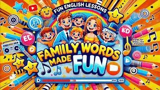 Family Vocabulary Made Fun: Learn English Words with a Catchy Song!