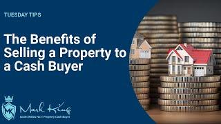 Benefits of Selling your House to a Cash Buyer | Mark King Properties