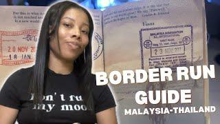 Border Run Guide | Malaysia-Thailand | Temporary Visa Alternative | Step By Step