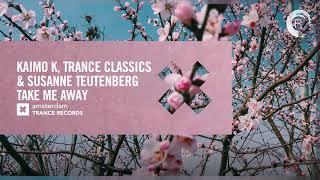 VOCAL TRANCE: Kaimo K, Trance Classics & Susanne Teutenberg - Take Me Away + LYRICS