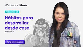 Desarrolla hábitos creativos desde casa con AndreaGa (Webinar Libre)