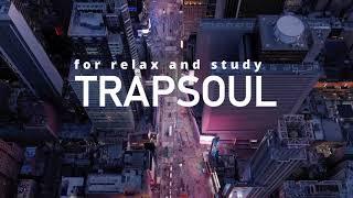 2 HOUR TRAPSOUL R&B MIX | For Relax and Study