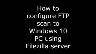 FileZilla server to receive FTP scan.