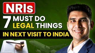 7 Must do Legal Things For NRIs During Next Visit to India