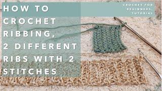 How To CROCHET RIBBING ~ 2 METHODS