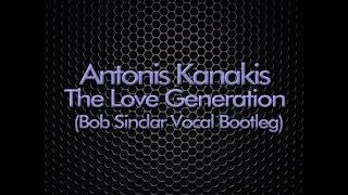 Antonis Kanakis - The Love Generation (Bob Sinclar Vocal Bootleg)