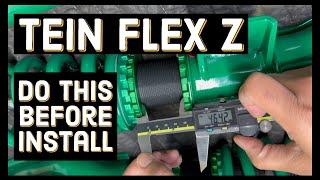 MUST DO'S BEFORE YOU INSTALL YOUR TEIN FLEX Z'S