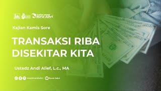 Kajian Kamis Sore - Fiqh Jual Beli ( Transaksi Riba Di sekitar Kita) - Ustadz Andi Alief, Lc., MA