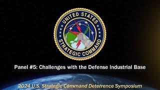 2024 USSTRATCOM Deterrence Symposium - Panel #5: Challenges with the Defense Industrial Base