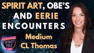 From OBE's to Spirit Art.  Meet Medium and Author C.L. Thomas on Spirit Talk Live! with Scott Allan