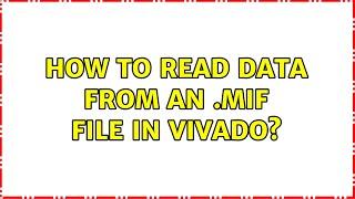 How to read data from an .mif file in Vivado?