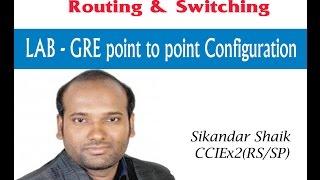 LAB- GRE point to point Configuration - Video By Sikandar Shaik || Dual CCIE (RS/SP) # 35012