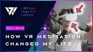 How Meditation In VR Has Changed My Life | VRN | Well-Being | TRIPP Oculus