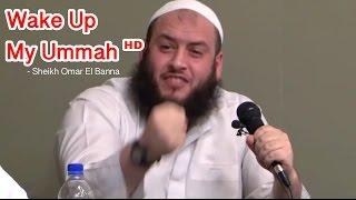 Wake Up my Ummah ᴴᴰ┇Powerful Reminder┇ Sheikh Omar El Banna