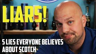 5 LIES the Scotch Industry wants you to believe | The Whiskey Dictionary
