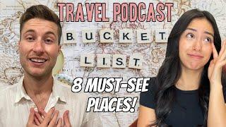 8 Bucketlist Travel Destinations 2023 | Travel Podcast