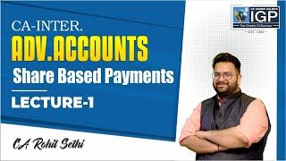 CA INTER | ADV. ACCOUNTS | LECTURE-1 | SHARE BASED PAYMENTS | CA ROHIT SETHI