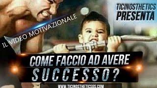 Come faccio ad aver successo? - Video motivazionale | Motivazione in italiano per palestrati