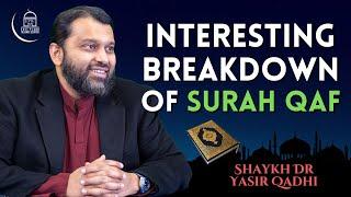 Interesting Breakdown of Surah Qaf | Shaykh Dr Yasir Qadhi