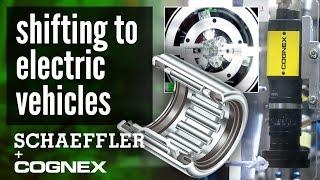 How Schaeffler Amplifies Electric Vehicle Production with Cognex Machine Vision