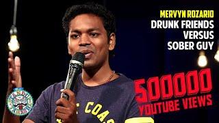 Drunk friends Vs Sober guy | Stand-up comedy by Mervyn Rozz