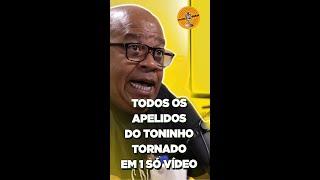 TODOS OS APELIDOS DO TONINHO TORNADO EM UM SÓ VÍDEO!