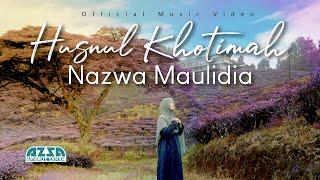 NAZWA MAULIDIA - HUSNUL KHOTIMAH (Official Music Video)