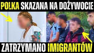 Polka Skazana W Niemczch Na Dożywocie - Imigrancji Z Afganistanu Zatrzymani w Lubuskiem