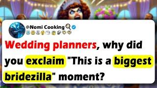 Wedding PLANNERS, Why Did You Exclaim "This Is A Biggest BRIDEZILLA" Moment?