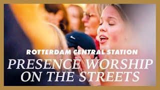 NEW Live Presence Worship on the Streets - Livestream from Rotterdam Central, Netherlands