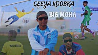 BIG MOHA - GEEYA KOOBKA - OFFICIAL MUSIC VIDEO