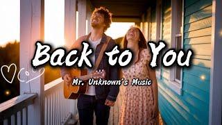 Back to You (Lyrics Video) | Country-Pop Ballad by Mr. Unknown’s Music