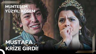 Mustafa Ölüm Korkusundan Anksiyete Krizine Girdi | Muhteşem Yüzyıl: Kösem